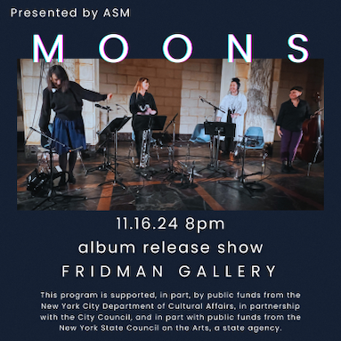 ASM Presents Moons at Fridman Gallery on November 16, 2024 at 8 PM